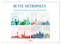 Bunte Metropolen - kunstvolle Skylines bekannter Weltstädte (Wandkalender 2025 DIN A3 quer), CALVENDO Monatskalender