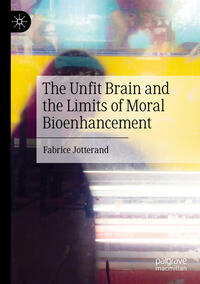 The Unfit Brain and the Limits of Moral Bioenhancement