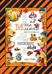 MEGA MALBUCH - 250 TOLLE MOTIVE - KREATIVES MALEN - HERBST - MÄRCHENWELTEN - BAUMHAUS - TIERE - JAHRESZEIT - KIDS