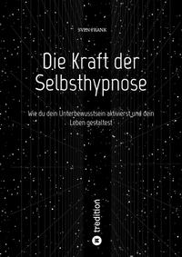 Die Kraft der Selbsthypnose