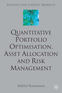 Quantitative Portfolio Optimisation, Asset Allocation and Risk Management