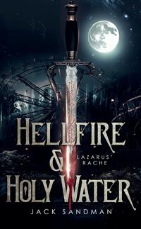 Hellfire and Holy Water I - Lazarus' Rache