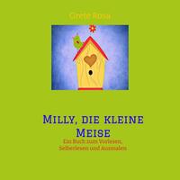 Milly, die kleine Meise Was eine Meise und ihre Freunde im Frühling erleben