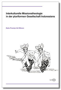 Interkulturelle Missionstheologie in der pluriformen Gesellschaft Indonesiens