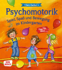 Psychomotorik. Spiel, Spaß und Bewegung im Kindergarten