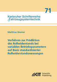 Verfahren zur Prädiktion des Rollwiderstands bei variablen Betriebsparametern auf Basis standardisierter Rollwiderstandsmessungen