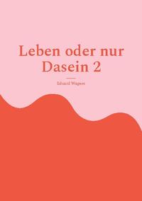 Leben oder nur Dasein 2