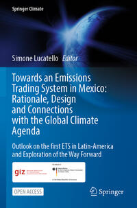 Towards an Emissions Trading System in Mexico: Rationale, Design and Connections with the Global Climate Agenda