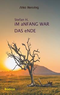 Sefan H. Im Anfang war das Ende