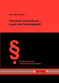 Tierschutz und Strafrecht - Luxus oder Notwendigkeit?