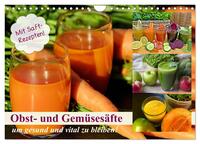 Obst- und Gemüsesäfte um gesund und vital zu bleiben! (Wandkalender 2025 DIN A4 quer), CALVENDO Monatskalender