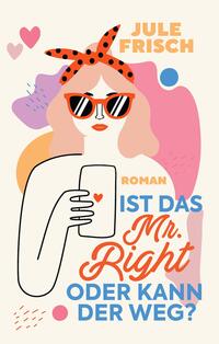 Ist das Mr. Right oder kann der weg?