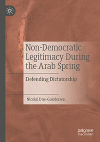 Non-Democratic Legitimacy During the Arab Spring