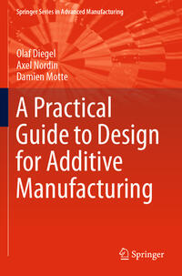 A Practical Guide to Design for Additive Manufacturing