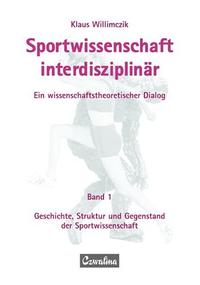 Sportwissenschaft interdisziplinär - Ein wissenschaftstheoretischer Dialog (Gesamtwerk) / Sportwissenschaft interdisziplinär - Ein wissenschaftstheoretischer Dialog