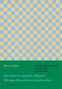 Was bedeutet eigentlich „Bildung“? Mündiger Mensch oder nützlicher Idiot?