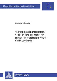 Höchstbetragsbürgschaften, insbesondere bei mehreren Bürgen, im materiellen Recht und im Prozeß