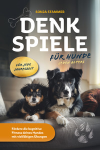 Denkspiele für Hunde jeden Alters