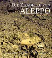 Die Zitadelle von Aleppo und der Tempel des Wettergottes