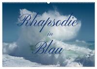 Rhapsodie in Blau (Wandkalender 2025 DIN A2 quer), CALVENDO Monatskalender