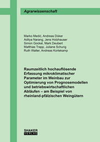 Raumzeitlich hochauflösende Erfassung mikroklimatischer Parameter im Weinbau zur Optimierung von Prognosemodellen und betriebswirtschaftlichen Abläufen – am Beispiel von rheinland-pfälzischen Weingütern