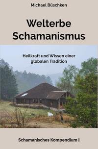 Schamanisches Kompendium / Welterbe Schamanismus