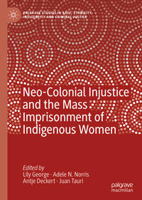 Neo-Colonial Injustice and the Mass Imprisonment of Indigenous Women