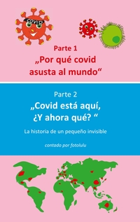 Por qué covid asusta al mundo & Covid está aquí, ¿Y ahora qué?