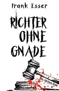 Richter ohne Gnade - Ein Aachen Krimi (Hansens 4. Fall)