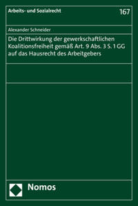 Die Drittwirkung der gewerkschaftlichen Koalitionsfreiheit gemäß Art. 9 Abs. 3 S. 1 GG auf das Hausrecht des Arbeitgebers