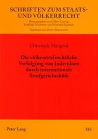 Die völkerstrafrechtliche Verfolgung von Individuen durch internationale Strafgerichtshöfe