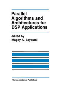 Parallel Algorithms and Architectures for DSP Applications