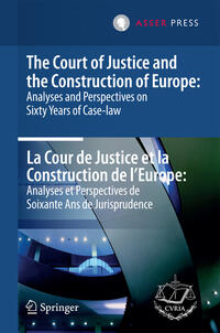 The Court of Justice and the Construction of Europe: Analyses and Perspectives on Sixty Years of Case-law -La Cour de Justice et la Construction de l'Europe: Analyses et Perspectives de Soixante Ans de Jurisprudence