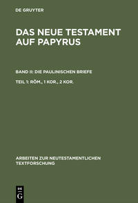 Das Neue Testament auf Papyrus. Die Paulinischen Briefe / Röm., 1 Kor., 2 Kor.