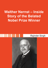 Walther Nernst – Inside Story of the Belated Nobel Prize Winner