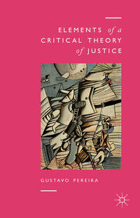 Elements of a Critical Theory of Justice