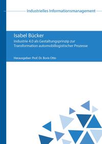 Industrie 4.0 als Gestaltungsprinzip zur Transformation automobillogistischer Prozesse