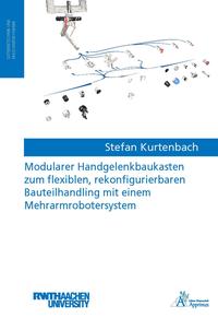 Modularer Handgelenkbaukasten zum flexiblen, rekonfigurierbaren Bauteilhandling mit einem Mehrarmrobotersystem