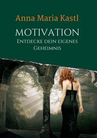 Motivation - Entdecke dein eigenes Geheimnis