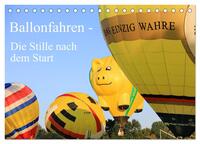 Ballonfahren - Die Stille nach dem Start (Tischkalender 2025 DIN A5 quer), CALVENDO Monatskalender