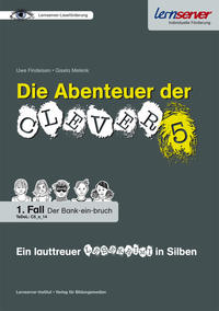 Die Abenteuer der Clever 5 - Ein lauttreuer Lesekrimi in Silben