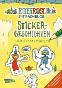 Ritter Rost Mitmachbuch: Sticker-Geschichten zum Selbermachen (Ritter Rost mit CD und zum Streamen, Bd.)