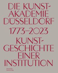 Die Kunstakademie Düsseldorf 1773–2023