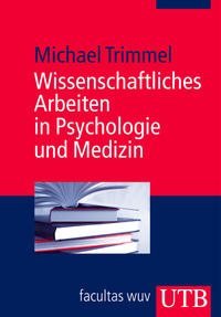 Wissenschaftliches Arbeiten in Psychologie und Medizin