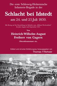 Die Maritime Bibliothek / Heinrich v. Gagern: Die erste Schleswig-Holsteinische Infanterie-Brigade in der Schlacht bei Idstedt am 24. und 25.Juli 1850.