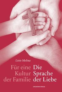 Für eine Kultur der Familie: Die Sprache der Liebe