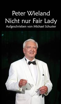 Peter Wieland - Nicht nur Fair Lady