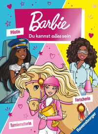 Barbie - Du kannst alles sein! Barbie als Turnierreiterin, Forscherin und Pilotin. Drei Geschichten zum Vorlesen