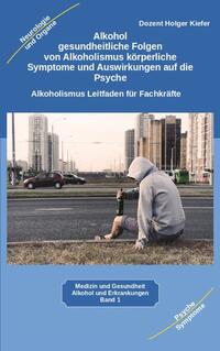 Alkohol gesundheitliche Folgen von Alkoholismus körperliche Symptome und Auswirkungen auf die Psyche