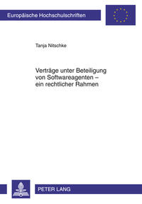 Verträge unter Beteiligung von Softwareagenten – ein rechtlicher Rahmen